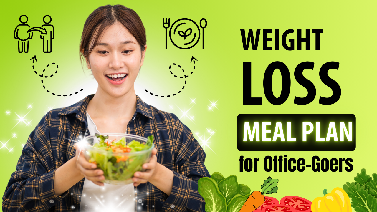 7-Day Weight Loss Meal Plan for Office-Goers