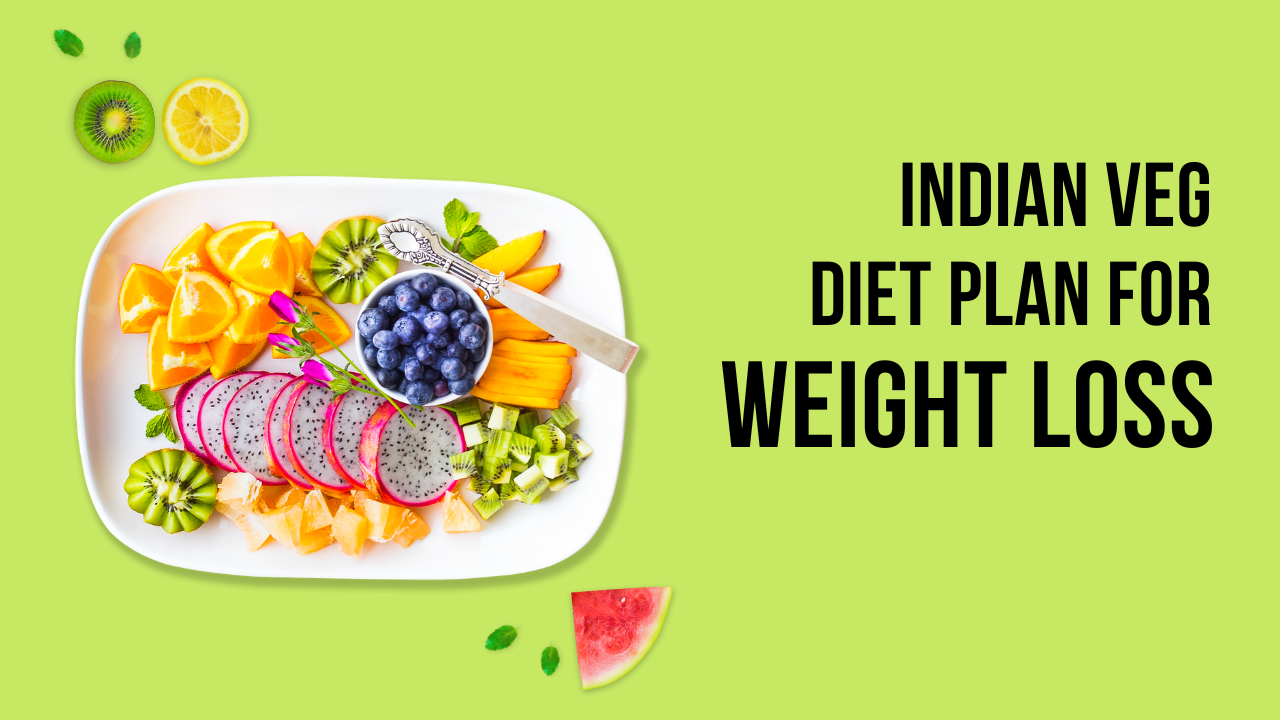 Indian Veg Diet Plan for Weight Loss (Complete Beginner Guide)
