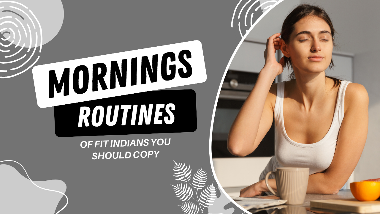 Top 10 Morning Routines of Fit Indians You Should Copy